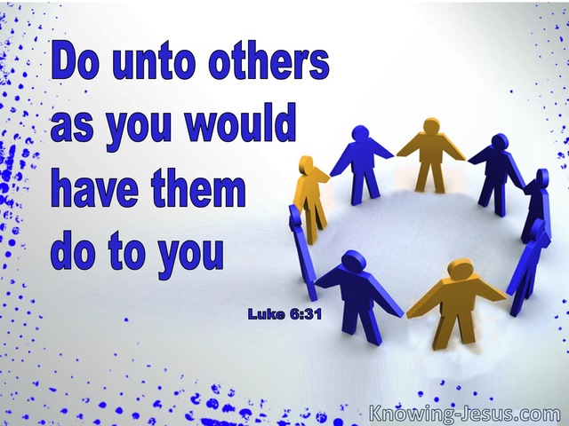 Luke 6:31 Do Unto Others As You Would Have Them Do To You (blue)